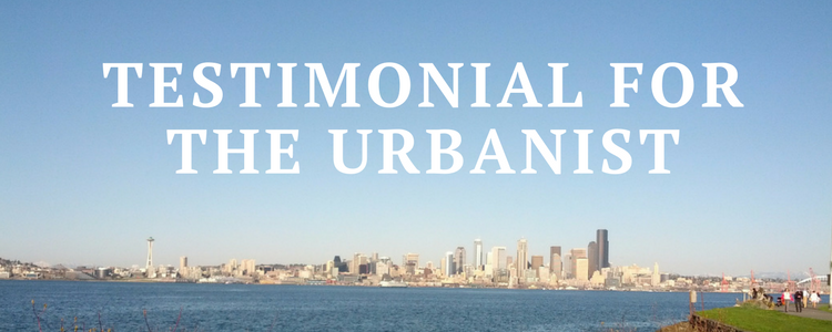 More Testimonials For The Urbanist