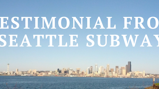 Testimonial From Seattle Subway